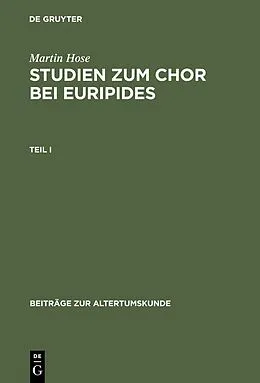 E-Book (pdf) Studien zum Chor bei Euripides. Teil 1 von Martin Hose