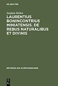PDF Laurentius Bonincontrius Miniatensis. De rebus naturalibus et divinis von Stephan Heilen