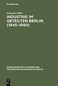 PDF Industrie im geteilten Berlin (19451990) von Johannes Bähr