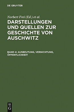 E-Book (pdf) Darstellungen und Quellen zur Geschichte von Auschwitz / Ausbeutung, Vernichtung, Öffentlichkeit von 