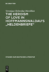 eBook (pdf) The Heroism of Love in Hoffmannswaldau's "Heldenbriefe" de Veronique Helmridge-Marsillian