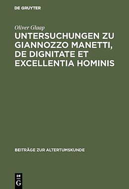 E-Book (pdf) Untersuchungen zu Giannozzo Manetti, De dignitate et excellentia hominis von Oliver Glaap