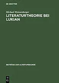 E-Book (pdf) Literaturtheorie bei Lukian von Michael Weissenberger