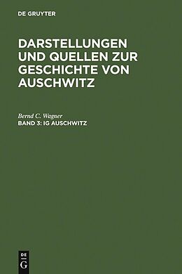 E-Book (pdf) Darstellungen und Quellen zur Geschichte von Auschwitz / IG Auschwitz von Bernd C. Wagner
