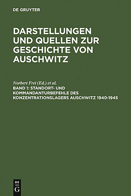 E-Book (pdf) Darstellungen und Quellen zur Geschichte von Auschwitz / Standort- und Kommandanturbefehle des Konzentrationslagers Auschwitz 1940-1945 von 