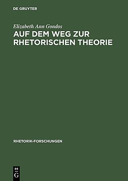 E-Book (pdf) Auf dem Weg zur rhetorischen Theorie von Elizabeth Ann Gondos