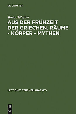 E-Book (pdf) Aus der Frühzeit der Griechen. Räume - Körper - Mythen von Tonio Hölscher