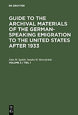 eBook (pdf) Guide to the Archival Materials of the German-speaking Emigration to the United States after 1933. Volume 3 de John M. Spalek, Sandra H. Hawrylchak