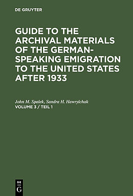 eBook (pdf) Guide to the Archival Materials of the German-speaking Emigration to the United States after 1933. Volume 3 de John M. Spalek, Sandra H. Hawrylchak