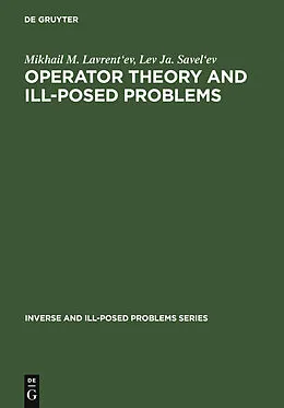 PDF Operator Theory and Ill-Posed Problems von Mikhail M. Lavrent'Ev, Lev Ja. Savel'Ev