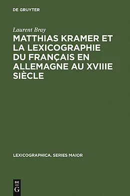 PDF Matthias Kramer et la lexicographie du français en Allemagne au XVIIIe siècle von Laurent Bray
