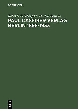 E-Book (pdf) Paul Cassirer Verlag Berlin 1898-1933 von Rahel E. Feilchenfeldt, Markus Brandis