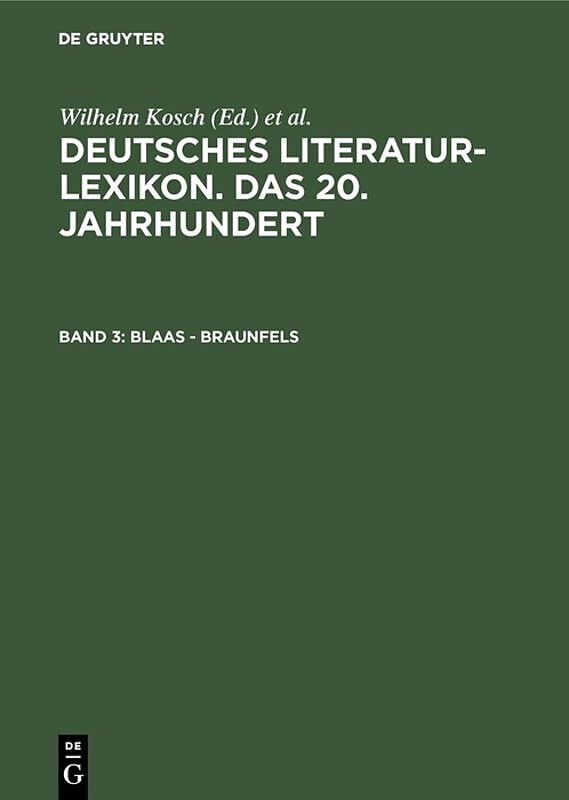 Deutsches Literatur-Lexikon. Das 20. Jahrhundert / Blaas - Braunfels