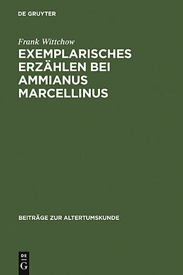 E-Book (pdf) Exemplarisches Erzählen bei Ammianus Marcellinus von Frank Wittchow