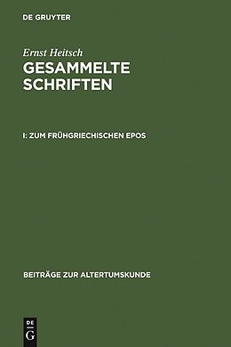 E-Book (pdf) Ernst Heitsch: Gesammelte Schriften / Zum frühgriechischen Epos von Ernst Heitsch