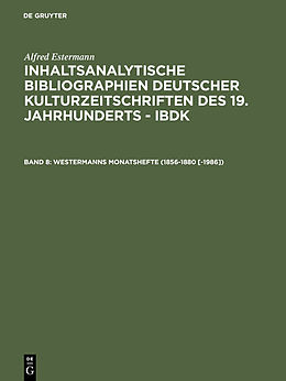 E-Book (pdf) Alfred Estermann: Inhaltsanalytische Bibliographien deutscher Kulturzeitschriften... / Westermanns Monatshefte (1856-1880 [-1986]) von Alfred Estermann