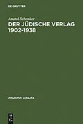 E-Book (pdf) Der Jüdische Verlag 19021938 von Anatol Schenker