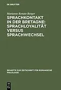 E-Book (pdf) Sprachkontakt in der Bretagne: Sprachloyalität versus Sprachwechsel von Marianne Renate Berger