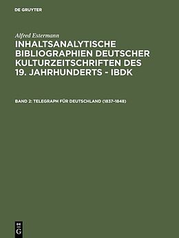 E-Book (pdf) Alfred Estermann: Inhaltsanalytische Bibliographien deutscher Kulturzeitschriften... / Telegraph für Deutschland (18371848) von Alfred Estermann