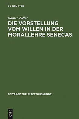 E-Book (pdf) Die Vorstellung vom Willen in der Morallehre Senecas von Rainer Zöller