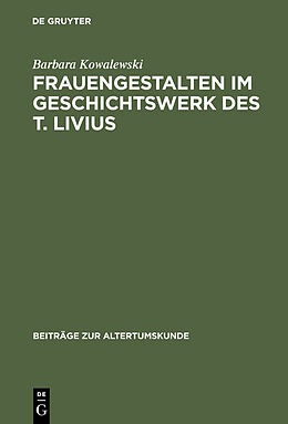 E-Book (pdf) Frauengestalten im Geschichtswerk des T. Livius von Barbara Kowalewski
