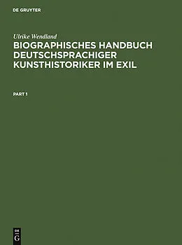 E-Book (pdf) Biographisches Handbuch deutschsprachiger Kunsthistoriker im Exil von Ulrike Wendland