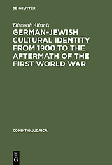 E-Book (pdf) German-Jewish Cultural Identity from 1900 to the Aftermath of the First World War von Elisabeth Albanis