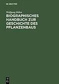 PDF Biographisches Handbuch zur Geschichte des Pflanzenbaus von Wolfgang Böhm