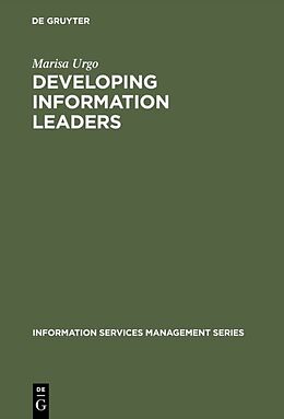 E-Book (pdf) Developing Information Leaders von Marisa Urgo