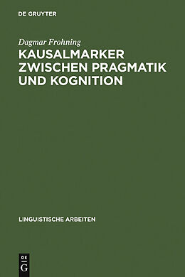 E-Book (pdf) Kausalmarker zwischen Pragmatik und Kognition von Dagmar Frohning