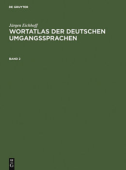 E-Book (pdf) Jürgen Eichhoff: Wortatlas der deutschen Umgangssprachen / Jürgen Eichhoff: Wortatlas der deutschen Umgangssprachen. Band 2 von Jürgen Eichhoff