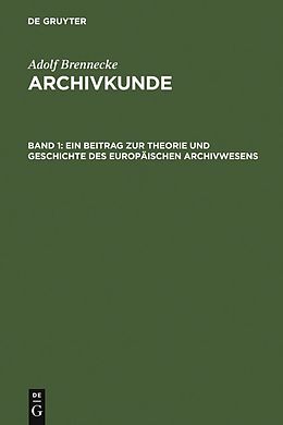 E-Book (pdf) Adolf Brenneke: Archivkunde / Ein Beitrag zur Theorie und Geschichte des europäischen Archivwesens von Adolf Brenneke