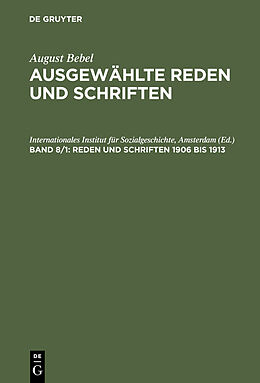 E-Book (pdf) August Bebel: August Bebel  Ausgewählte Reden und Schriften / Reden und Schriften 1906 bis 1913 von 