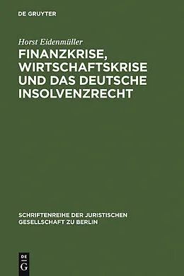 E-Book (pdf) Finanzkrise, Wirtschaftskrise und das deutsche Insolvenzrecht von Horst Eidenmüller