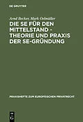 E-Book (pdf) Die SE für den Mittelstand - Theorie und Praxis der SE-Gründung von Arnd Becker, Mark Oelmüller