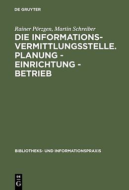E-Book (pdf) Die Informationsvermittlungsstelle. Planung - Einrichtung - Betrieb von Rainer Pörzgen, Martin Schreiber