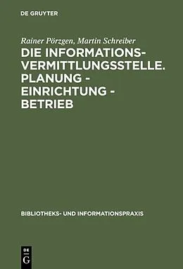 E-Book (pdf) Die Informationsvermittlungsstelle. Planung - Einrichtung - Betrieb von Rainer Pörzgen, Martin Schreiber