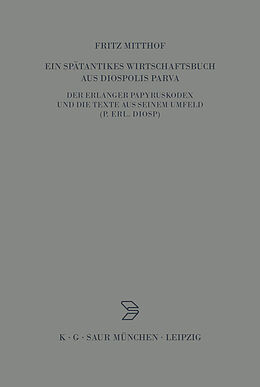 E-Book (pdf) Ein spätantikes Wirtschaftsbuch aus Diospolis Parva von Fritz Mitthof