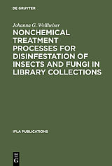 eBook (pdf) Nonchemical Treatment Processes for Disinfestation of Insects and Fungi in Library Collections de Johanna G. Wellheiser