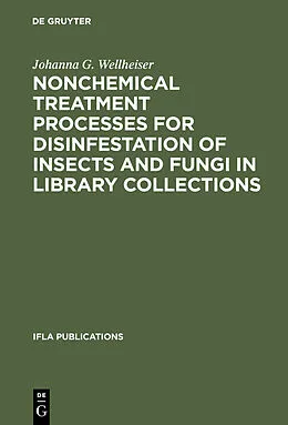 E-Book (pdf) Nonchemical Treatment Processes for Disinfestation of Insects and Fungi in Library Collections von Johanna G. Wellheiser