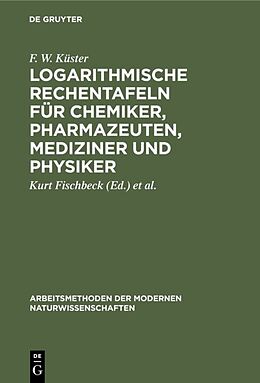 Fester Einband Logarithmische Rechentafeln für Chemiker, Pharmazeuten, Mediziner und Physiker von F. W. Küster