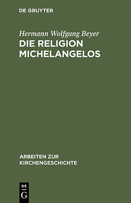 Fester Einband Die Religion Michelangelos von Hermann Wolfgang Beyer