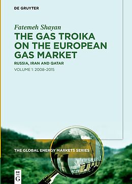 eBook (epub) The Gas Troika on the European Gas Market de Fatemeh Shayan