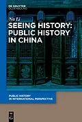 E-Book (epub) Seeing History: Public History in China von Li Na