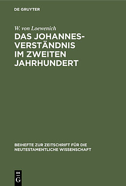 Fester Einband Das Johannes-Verständnis im zweiten Jahrhundert von W. von Loewenich