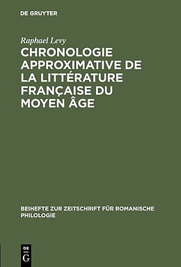 Livre Relié Chronologie approximative de la littérature française du moyen âge de Raphael Levy