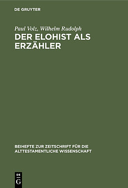 Fester Einband Der Elohist als Erzähler von Paul Volz, Wilhelm Rudolph