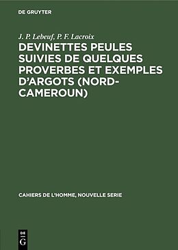 Livre Relié Devinettes Peules suivies de quelques proverbes et exemples d argots (Nord-Cameroun) de P. F. Lacroix, J. P. Lebeuf