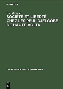 Livre Relié Société et liberté chez les Peul Djelgôbé de Haute-Volta de Paul Riesman