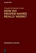 ePUB How Do Proper Names Really Work? von Claudio Ferreira-Costa